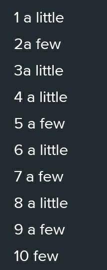 A little/a few/little/few (a little-позитивно; little-негативноне зличувальнимыa few-позитивно ; few