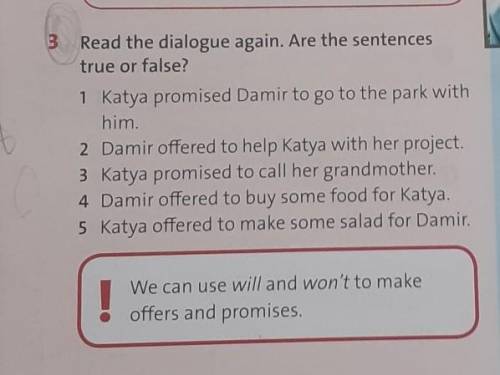 3. Read the dialogue again. Are the sentences true or false?​