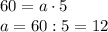 60=a \cdot 5\\a=60:5=12