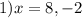 1) x=8,-2