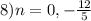 8) n=0,-\frac{12}{5}