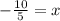 -\frac{10}{5} =x