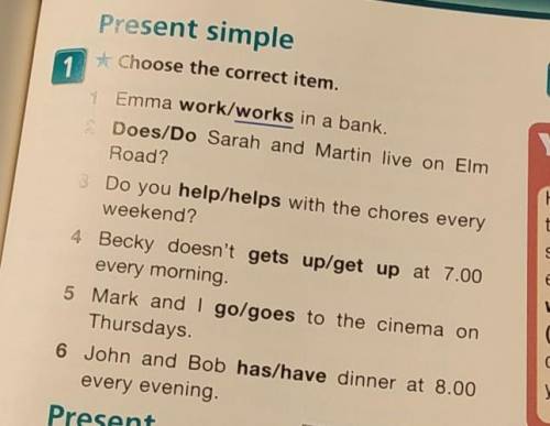 Emma work/works in a bank.Does/Do Sarah and Martin live on ElmRoad?Do you help/helps with the chores