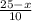 \frac{25-x}{10}