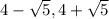 4-\sqrt{5}, 4+\sqrt{5}