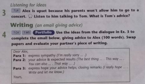 Use the ideas from the dialogue in Ex. 3 to complete the email below, giving advice to Alex (100 wor