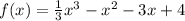 f(x) = \frac{1}{3} {x}^{3} - {x}^{2} - 3x + 4