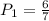 P_{1} = \frac{6}{7}