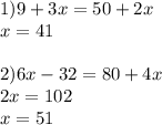 1)9+3x=50+2x\\x=41\\\\2)6x-32=80+4x\\2x=102\\x=51