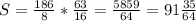 S=\frac{186}{8} *\frac{63}{16}=\frac{5859}{64}=91\frac{35}{64}