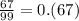 \frac{67}{99} = 0.(67)