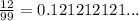 \frac{12}{99} = 0.121212121...