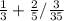 \frac{1}{3} +\frac{2}{5} /\frac{3}{35}