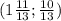 (1 \frac{11}{13}; \frac{10}{13} )