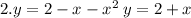 2.y = 2 - x - x ^{2} \: y = 2 + x