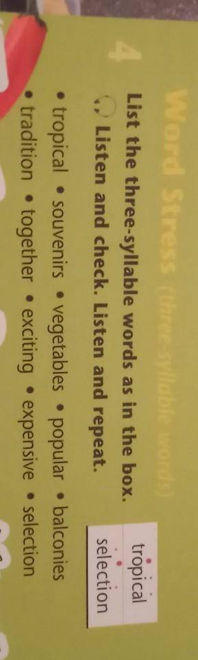 List the three-syllable words as in the box. Listen and check. Listen and repeat.tropicalselection. 