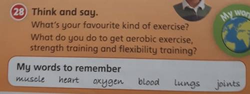 28 Think and say. What's your favourite kind of exercise?What do you do to get aerobic exercise,stre