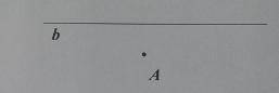 Проведіть довільну пряму b. Зобразіть точку A яка не лежить на прямій b. Проведіть через A пряму M, 