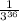 \frac{1}{ {3}^{36} }