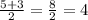 \frac{5+3}{2} = \frac{8}{2} = 4