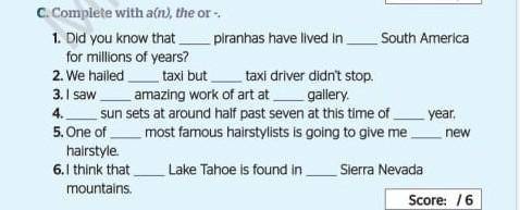 C. Complete with all the or 1. Did you know that piranhas have lived in South Americafor millions of