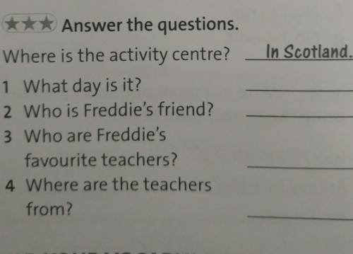 In Scotland. *** Answer the questions,Where is the activity centre?1 What day is it?2 Who is Freddie