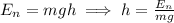 E_n = mgh \implies h = \frac{E_n}{mg}