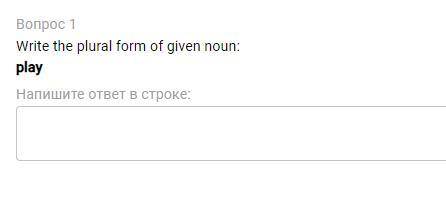 Write the plural form of given noun: play