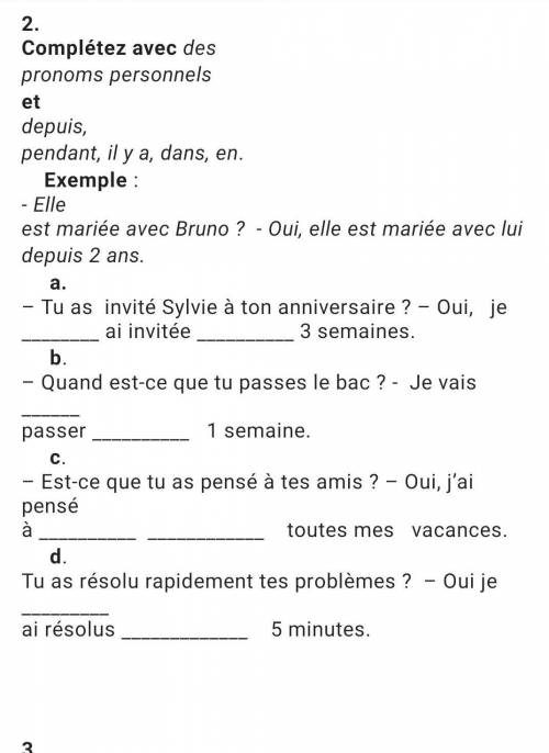 a. - Tu as invité Sylvie à ton anniversaire ? - Oui, je ai invitée 3 semaines. b. - Quand est-ce que