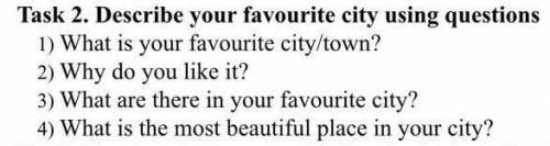 Describe your favourite city using questions.​