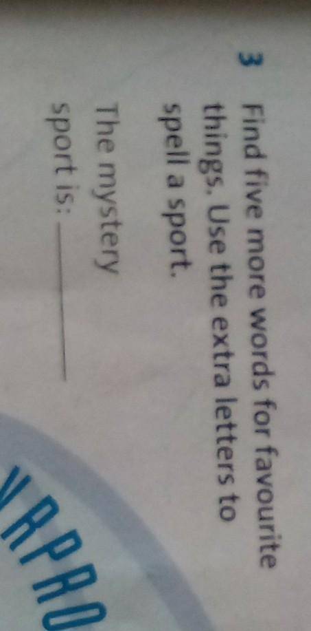 3 Find five more words for favourite things. Use the extra letters tospell a sport.The mysterysport 