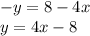 - y = 8 - 4x \\ y = 4x - 8