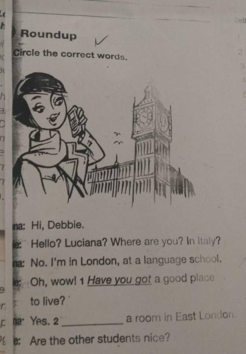 Roundup ✓ Circle the correct words,ULna: Hi, Debbie.le Hello? Luciana? Where are you? In Italy?na: N