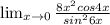 \lim_{x \to0} \frac{8x^{2}cos4x}{sin^{2}6x }