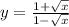 y = \frac{1 + \sqrt{x} }{1 - \sqrt{x} }