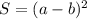 S = (a-b)^{2}