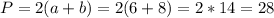 P = 2(a+b) = 2(6+8)=2*14=28