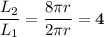 \displaystyle\frac{L_2}{L_1}= \frac{8\pi r}{2\pi r} =\textbf{4}