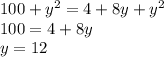 100 + {y}^{2} = 4 + 8y + {y}^{2} \\ 100 = 4 + 8y \\ y = 12