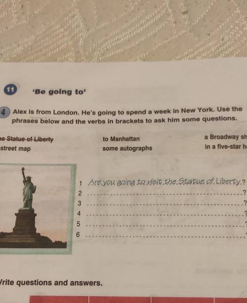 4 Alex is from London. He's going to spend a week in New York. Use the phrases below and the verbs i