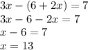 3x - (6 + 2x) = 7 \\ 3x - 6 - 2x = 7 \\ x - 6 = 7 \\ x = 13