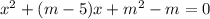 x^{2} +(m-5)x+m^{2} - m = 0