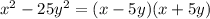 x {}^{2} - 25y {}^{2} = (x - 5y)(x + 5y)