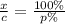 \frac{x}{c} = \frac{100\%}{p\%}