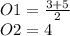 O1=\frac{3+5}{2} \\O2=4