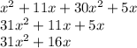 {x}^{2} + 11x + 30 {x}^{2} + 5x \\ 31 {x}^{2} + 11x + 5x \\ 31 {x}^{2} + 16x