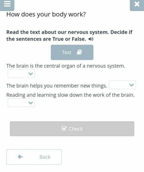 Read the text about our nervous system. Decide if the sentences are True or False​