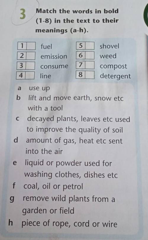 3 Match the words in bold(1-8) in the text to theirmeanings (a-h).1fuel5shovelweed2emission63consume