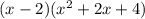 (x-2)(x^2+2x+4)