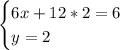 \begin{cases} 6x+12*2=6 \\ y=2 \end{cases}